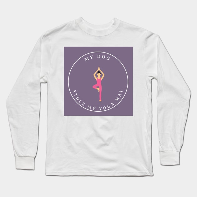 My Dog Stole My Yoga Mat Long Sleeve T-Shirt by SupernaturalPetSightings